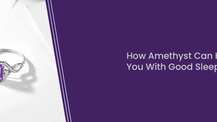 How Amethyst Can Help You With Good Sleep?