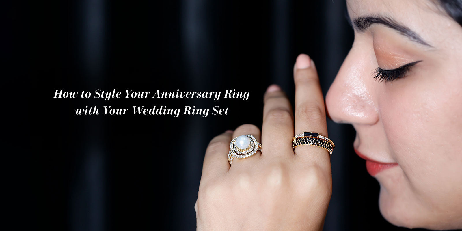 How to Style Your Anniversary Ring with Your Wedding Ring Set?