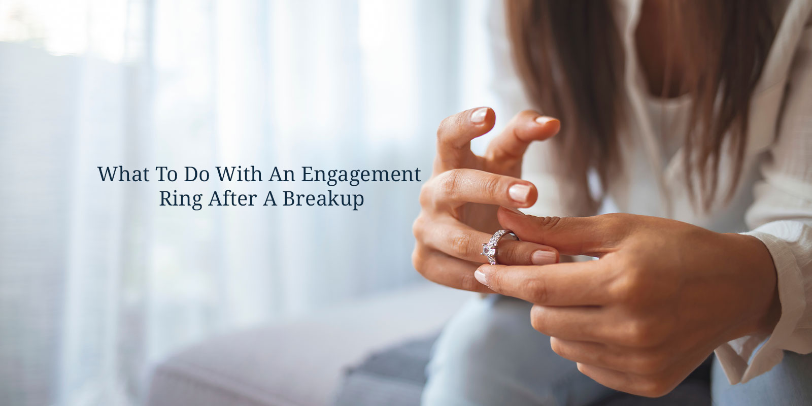 What To Do With An Engagement Ring After A Breakup: A Comprehensive Guide